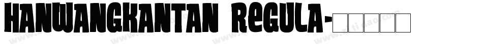 HanWangKanTan Regula字体转换